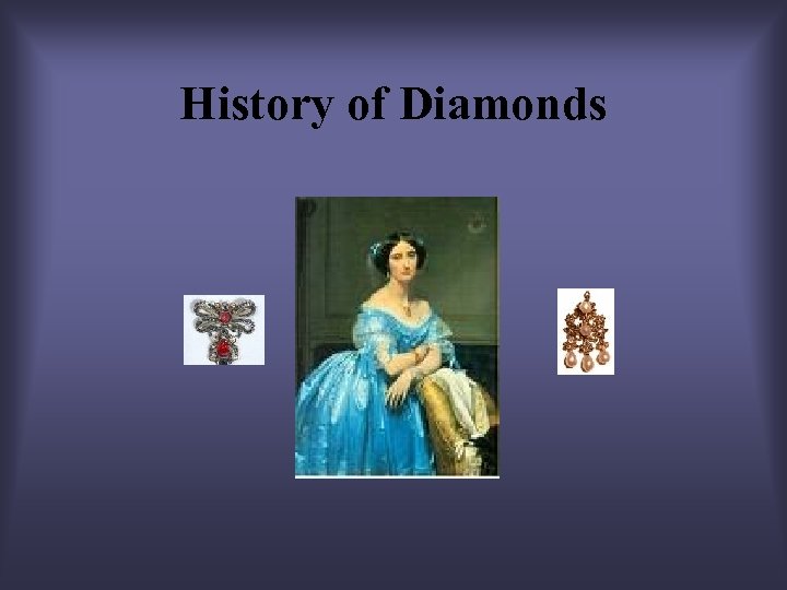 History of Diamonds 