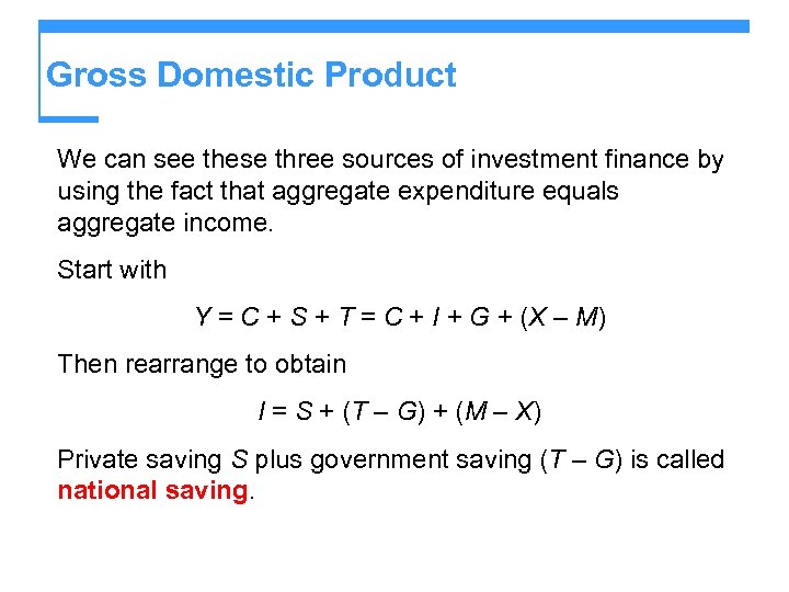 Gross Domestic Product We can see these three sources of investment finance by using