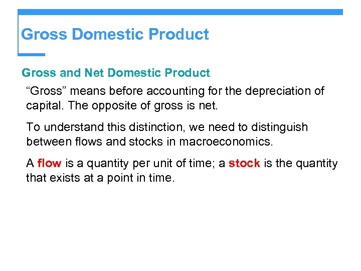 Gross Domestic Product Gross and Net Domestic Product “Gross” means before accounting for the