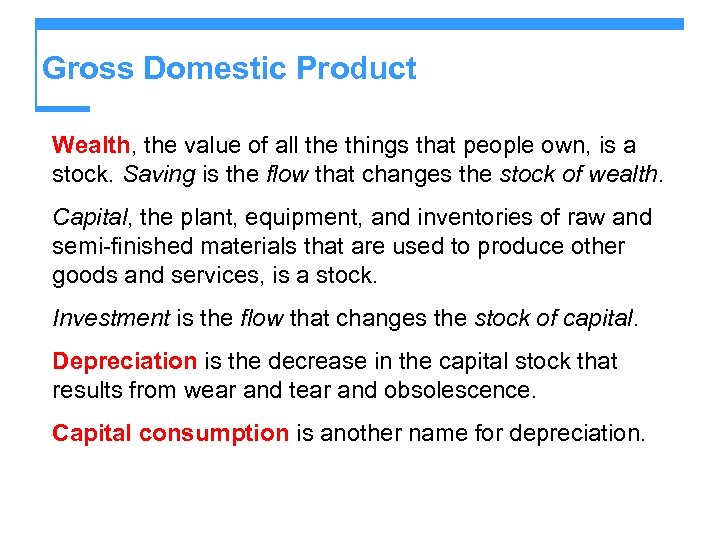 Gross Domestic Product Wealth, the value of all the things that people own, is
