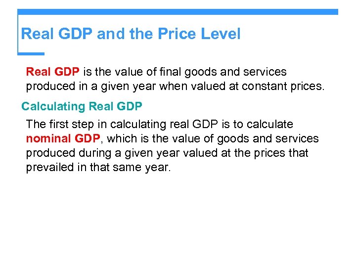 Real GDP and the Price Level Real GDP is the value of final goods