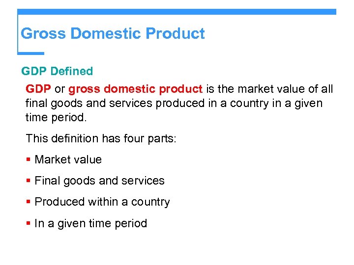 Gross Domestic Product GDP Defined GDP or gross domestic product is the market value