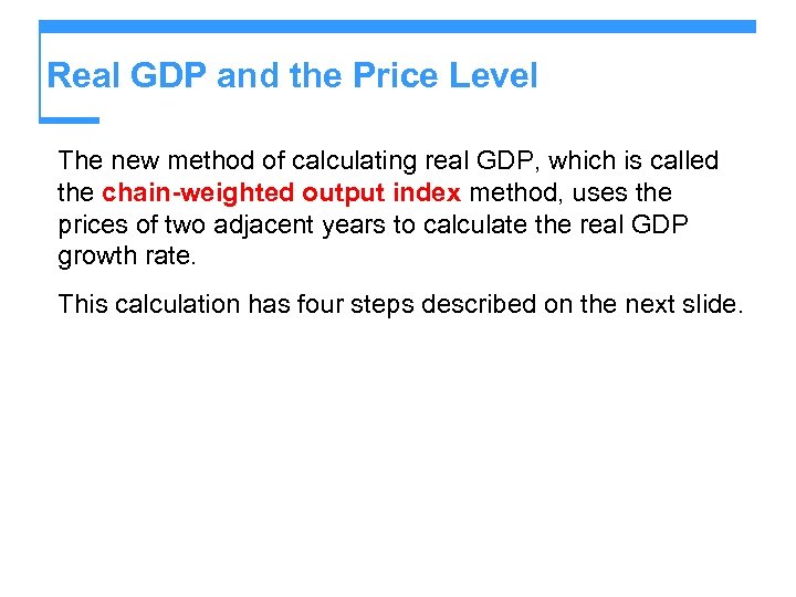 Real GDP and the Price Level The new method of calculating real GDP, which