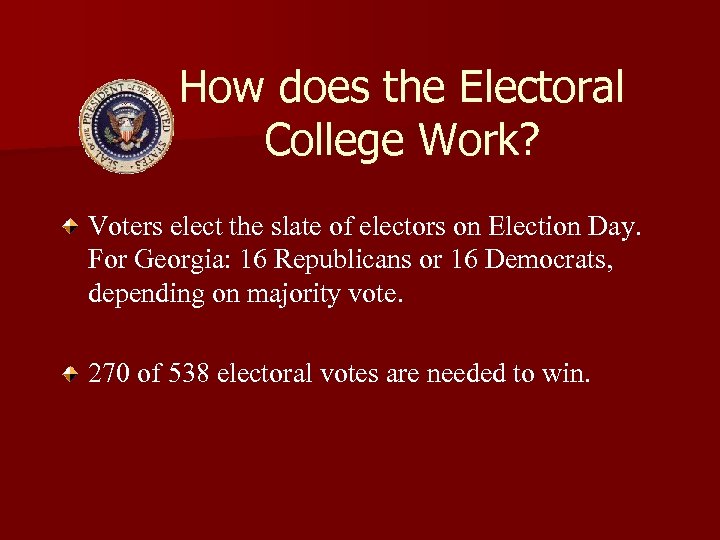 How does the Electoral College Work? Voters elect the slate of electors on Election