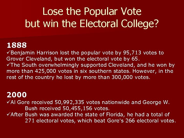 Lose the Popular Vote but win the Electoral College? 1888 üBenjamin Harrison lost the