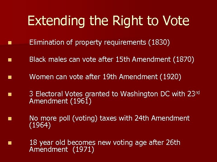 Extending the Right to Vote n Elimination of property requirements (1830) n Black males