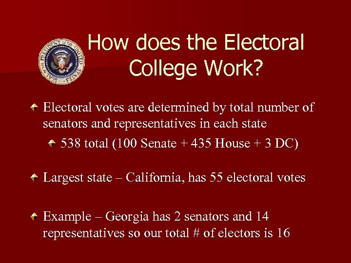 How does the Electoral College Work? Electoral votes are determined by total number of