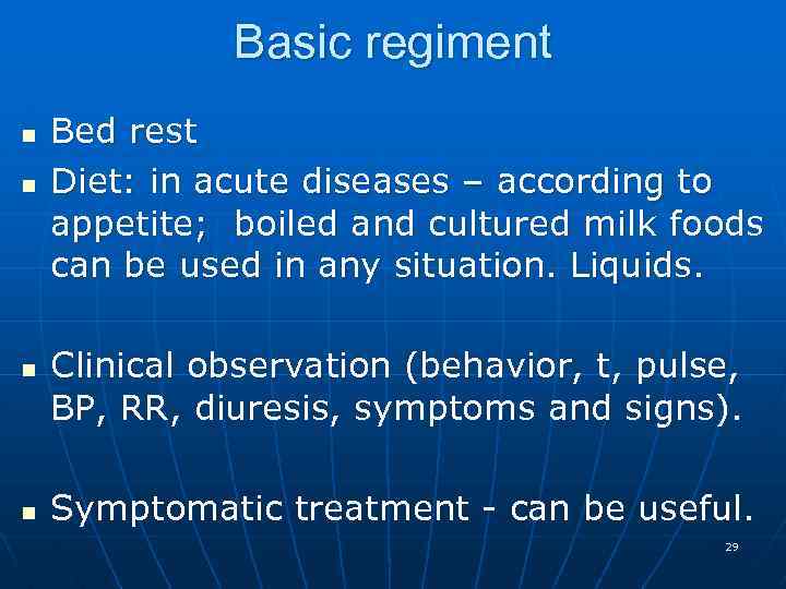 Basic regiment n n Bed rest Diet: in acute diseases – according to appetite;