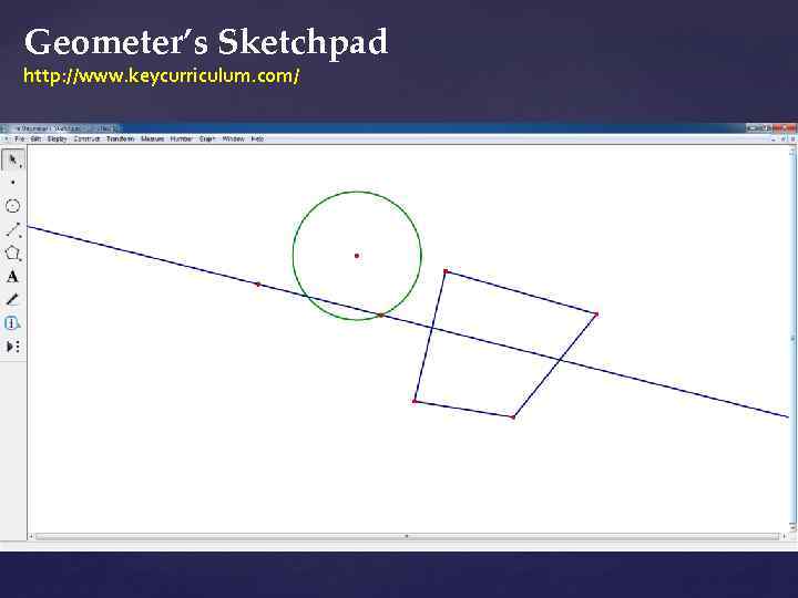 Geometer’s Sketchpad http: //www. keycurriculum. com/ 