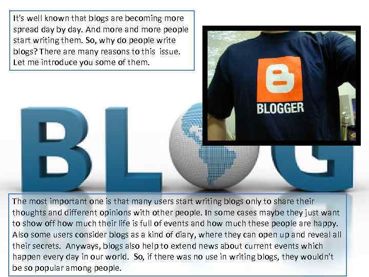 It's well known that blogs are becoming more spread day by day. And more