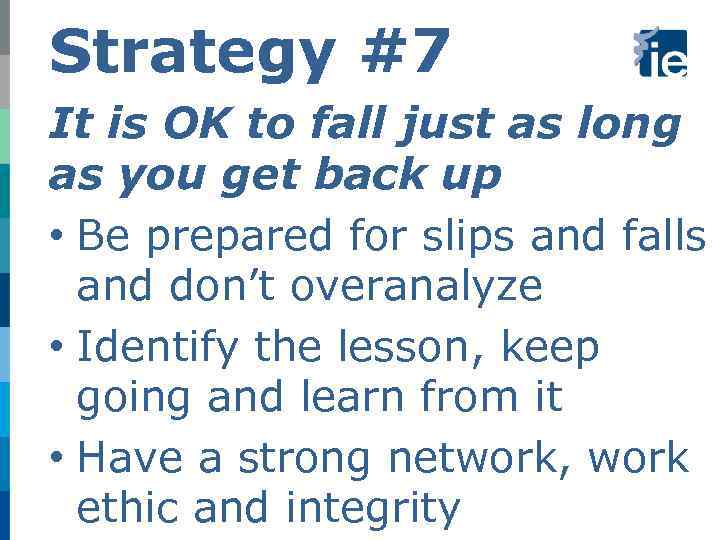 Strategy #7 It is OK to fall just as long as you get back