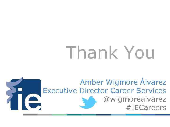 Thank You Amber Wigmore Álvarez Executive Director Career Services @wigmorealvarez #IECareers 