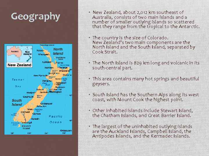 Geography • New Zealand, about 2, 012 km southeast of Australia, consists of two