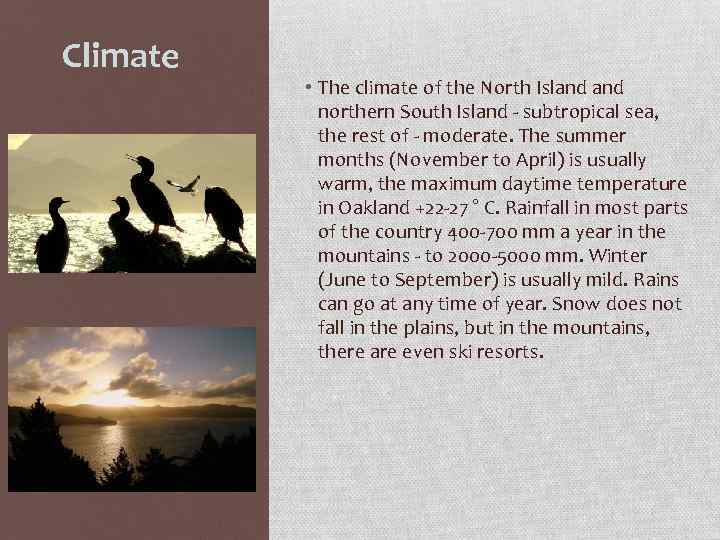 Climate • The climate of the North Island northern South Island - subtropical sea,