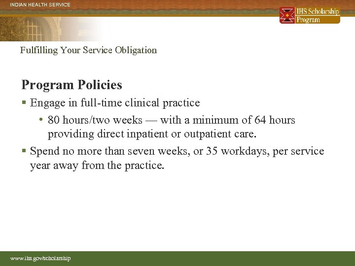 INDIAN HEALTH SERVICE Fulfilling Your Service Obligation Program Policies § Engage in full-time clinical