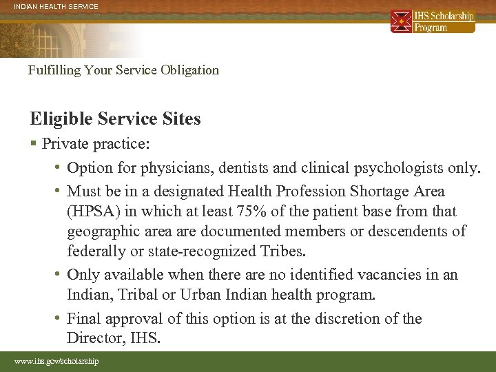 INDIAN HEALTH SERVICE Fulfilling Your Service Obligation Eligible Service Sites § Private practice: •
