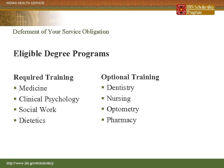 INDIAN HEALTH SERVICE Deferment of Your Service Obligation Eligible Degree Programs Required Training §