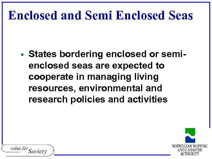 Enclosed and Semi Enclosed Seas § States bordering enclosed or semienclosed seas are expected