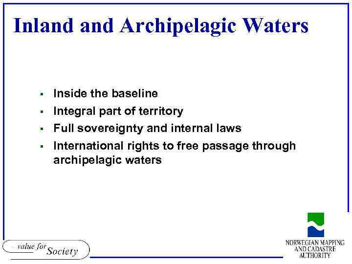 Inland Archipelagic Waters § § Inside the baseline Integral part of territory Full sovereignty