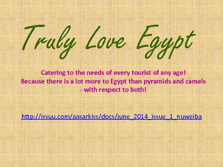 Truly Love Egypt Catering to the needs of every tourist of any age! Because