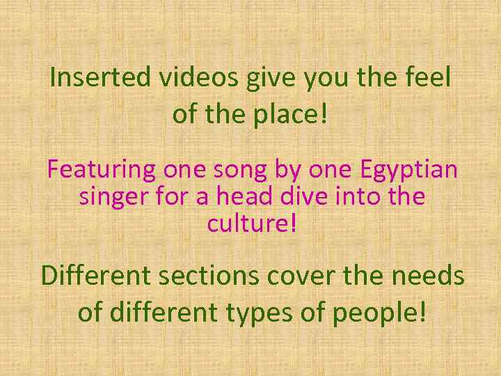 Inserted videos give you the feel of the place! Featuring one song by one