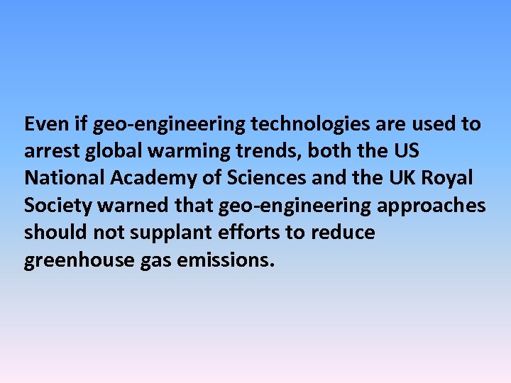 Even if geo-engineering technologies are used to arrest global warming trends, both the US
