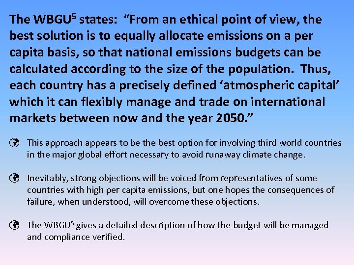 The WBGU 5 states: “From an ethical point of view, the best solution is