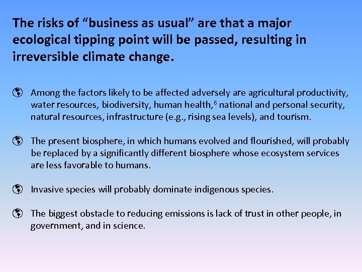 The risks of “business as usual” are that a major ecological tipping point will