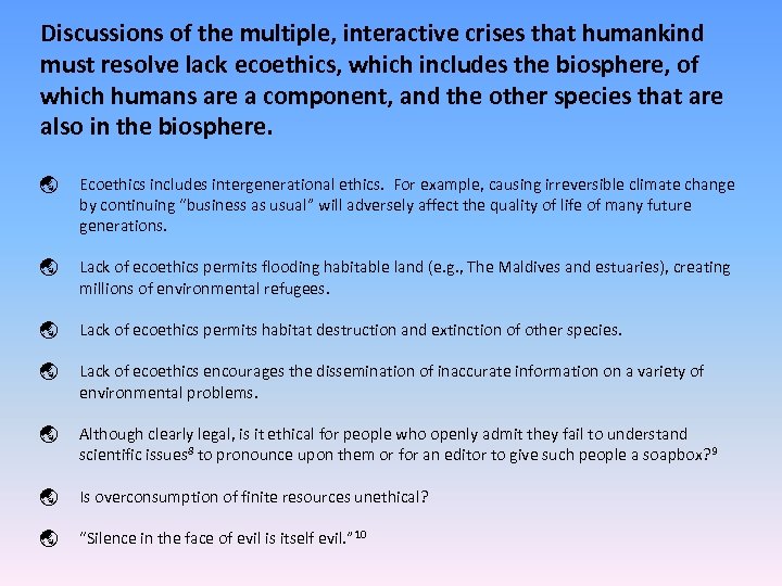 Discussions of the multiple, interactive crises that humankind must resolve lack ecoethics, which includes