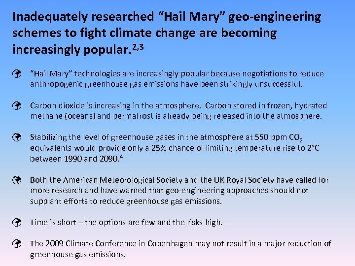 Inadequately researched “Hail Mary” geo-engineering schemes to fight climate change are becoming increasingly popular.