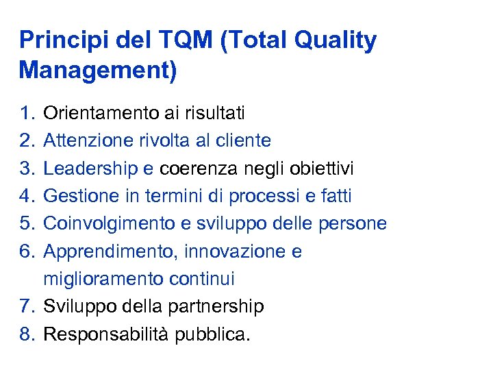 Principi del TQM (Total Quality Management) 1. 2. 3. 4. 5. 6. Orientamento ai
