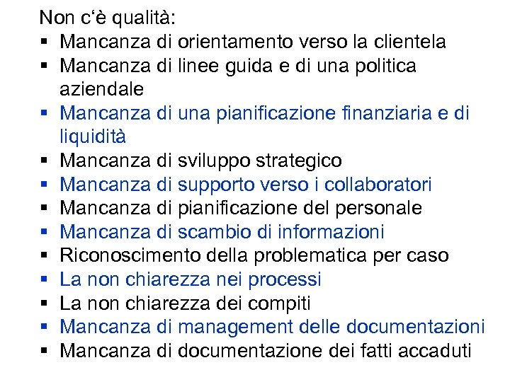 Non c‘è qualità: § Mancanza di orientamento verso la clientela § Mancanza di linee