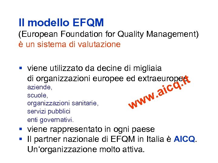 Il modello EFQM (European Foundation for Quality Management) è un sistema di valutazione §