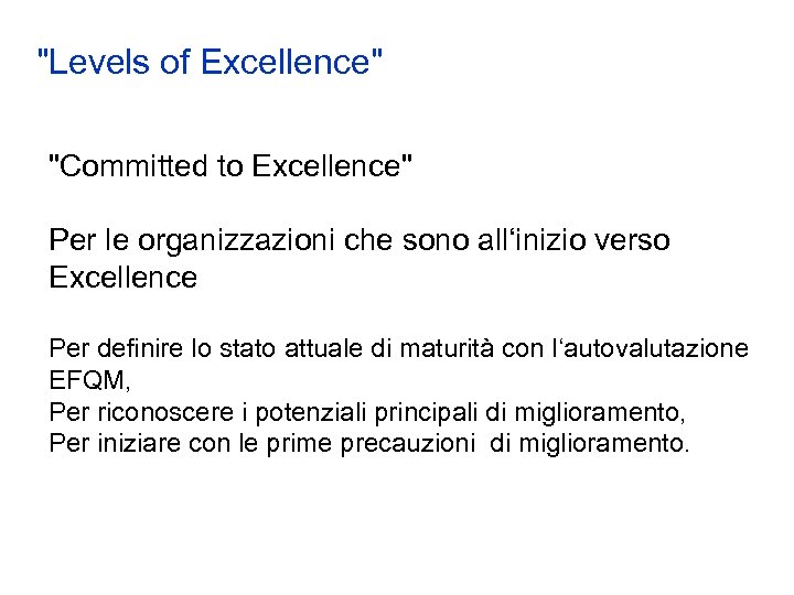 "Levels of Excellence" "Committed to Excellence" Per le organizzazioni che sono all‘inizio verso Excellence