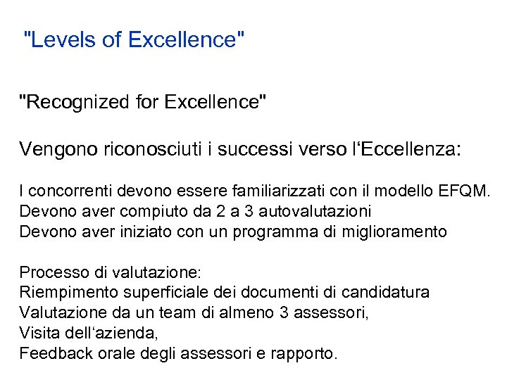 "Levels of Excellence" "Recognized for Excellence" Vengono riconosciuti i successi verso l‘Eccellenza: I concorrenti