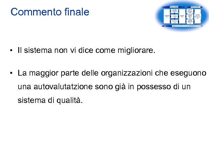 Commento finale • Il sistema non vi dice come migliorare. • La maggior parte