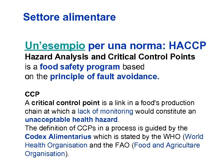 Settore alimentare Un’esempio per una norma: HACCP Hazard Analysis and Critical Control Points is