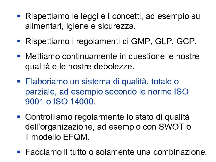 § Rispettiamo le leggi e i concetti, ad esempio su alimentari, igiene e sicurezza.
