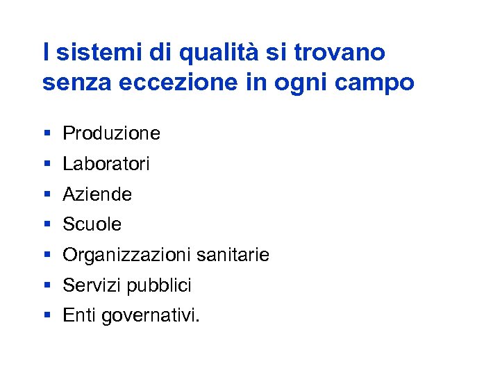 I sistemi di qualità si trovano senza eccezione in ogni campo § Produzione §