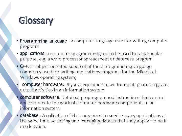 Glossary • Programming language : a computer language used for writing computer programs. •