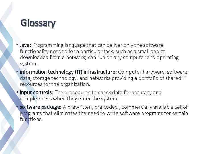 Glossary • Java: Programming language that can deliver only the software functionality needed for