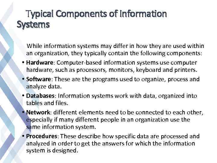 Typical Components of Information Systems While information systems may differ in how they are