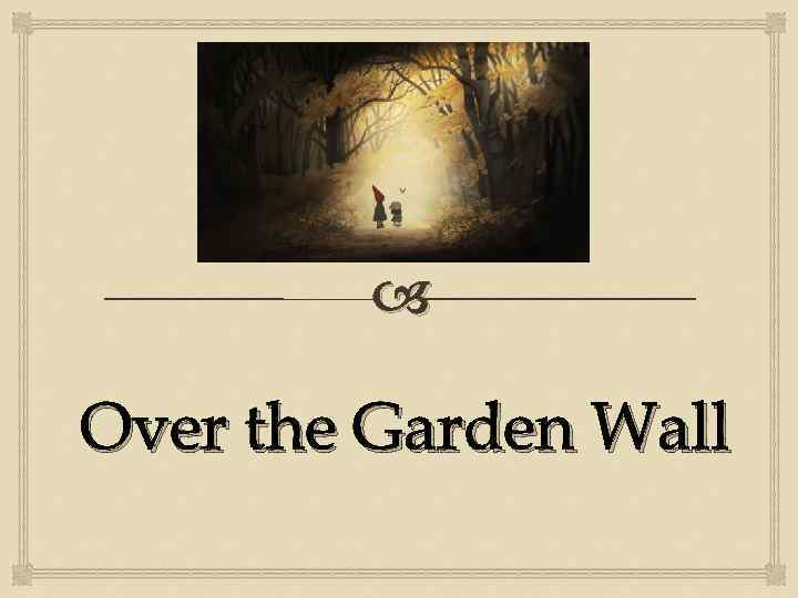  Over the Garden Wall 