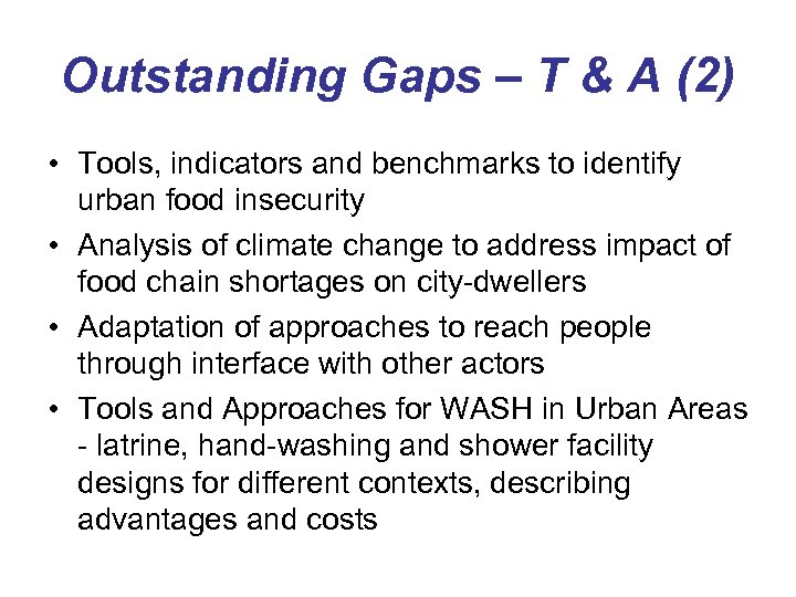 Outstanding Gaps – T & A (2) • Tools, indicators and benchmarks to identify