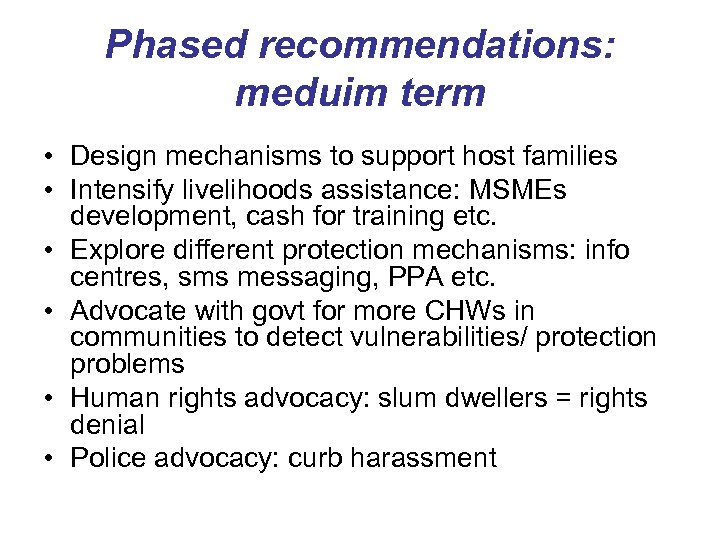 Phased recommendations: meduim term • Design mechanisms to support host families • Intensify livelihoods