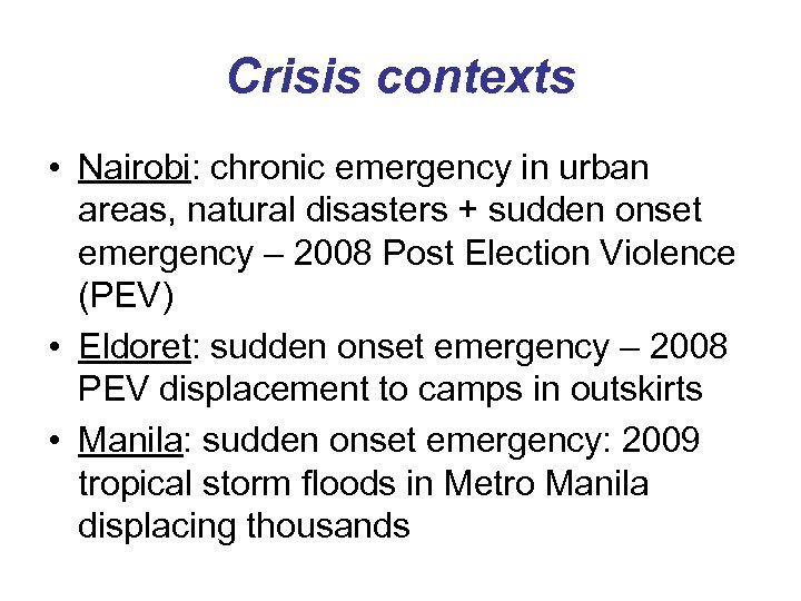 Crisis contexts • Nairobi: chronic emergency in urban areas, natural disasters + sudden onset