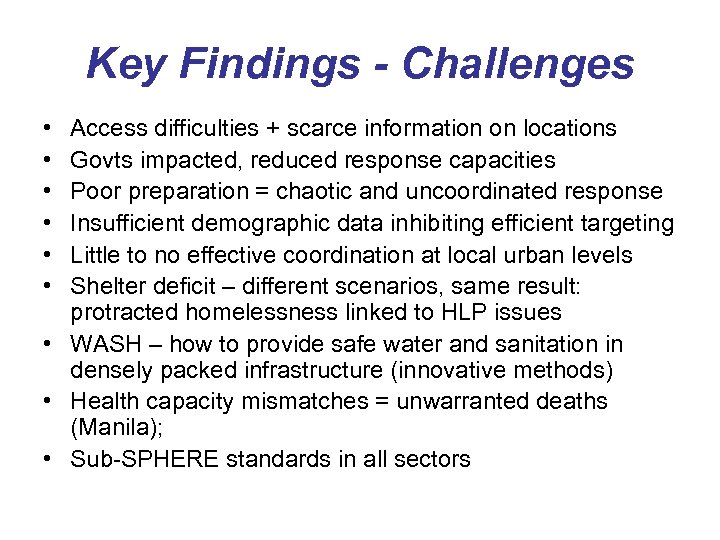 Key Findings - Challenges • • • Access difficulties + scarce information on locations