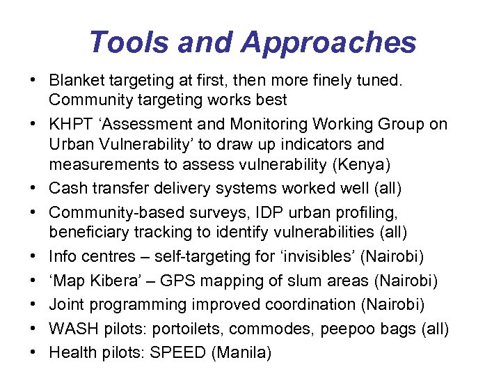 Tools and Approaches • Blanket targeting at first, then more finely tuned. Community targeting