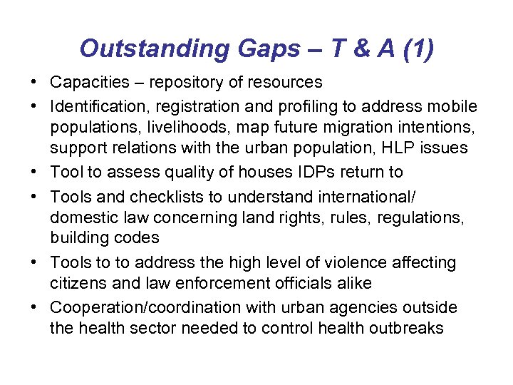 Outstanding Gaps – T & A (1) • Capacities – repository of resources •