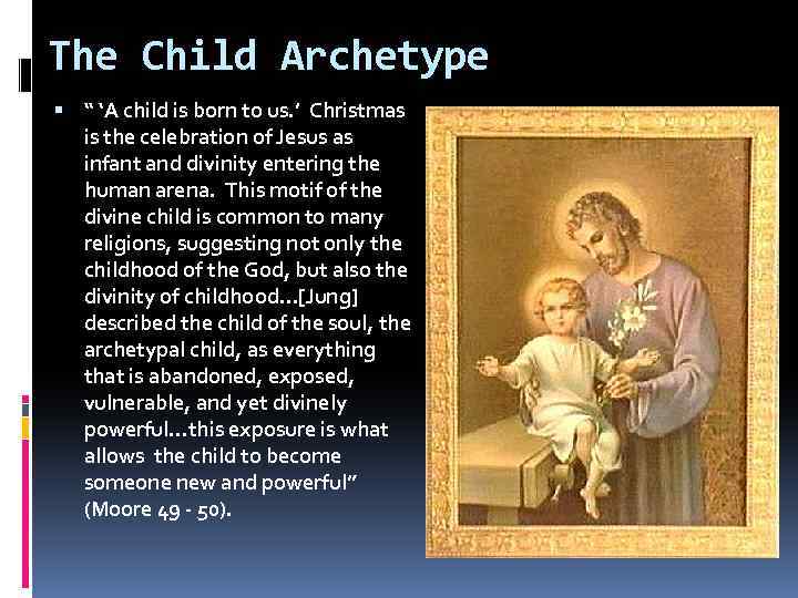 The Child Archetype “ ‘A child is born to us. ’ Christmas is the